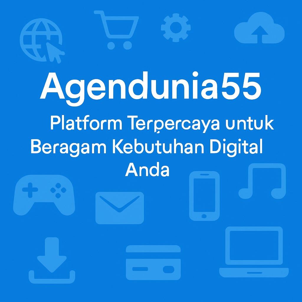 Agendunia55: Platform Terpercaya untuk Beragam Kebutuhan Digital Anda